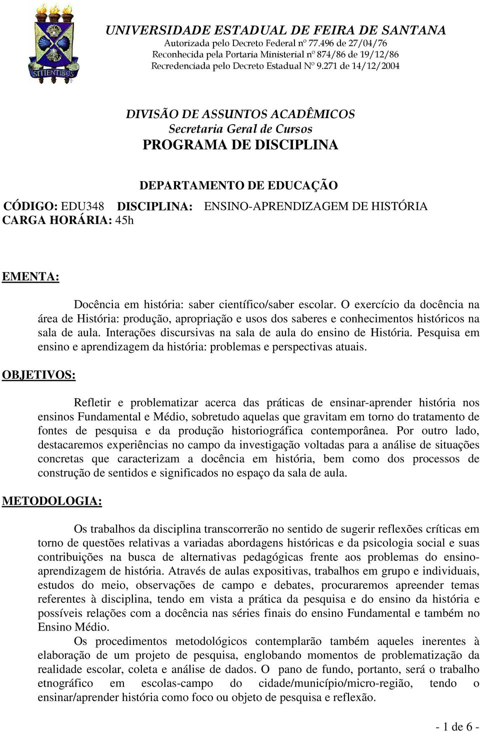 Interações discursivas na sala de aula do ensino de História. Pesquisa em ensino e aprendizagem da história: problemas e perspectivas atuais.