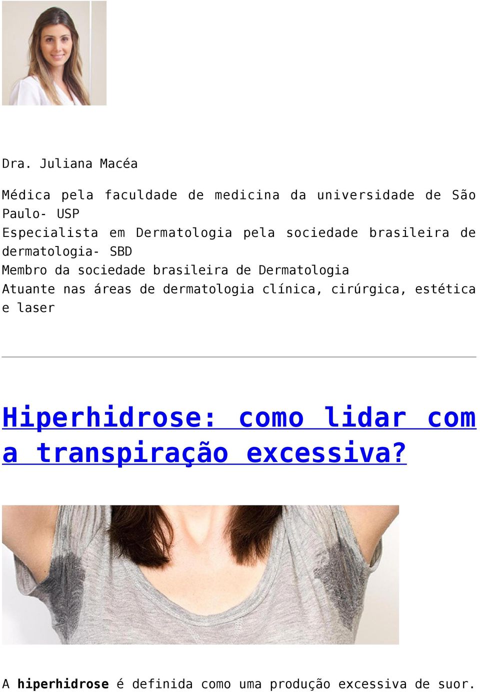 Dermatologia Atuante nas áreas de dermatologia clínica, cirúrgica, estética e laser Hiperhidrose: