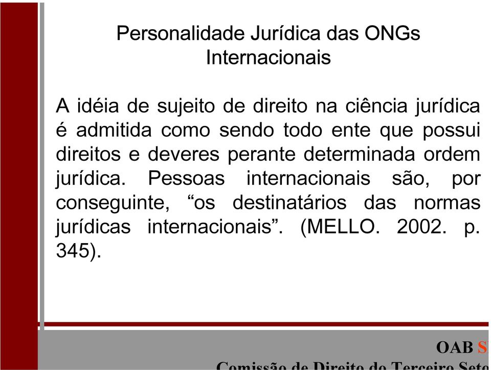 deveres perante determinada ordem jurídica.