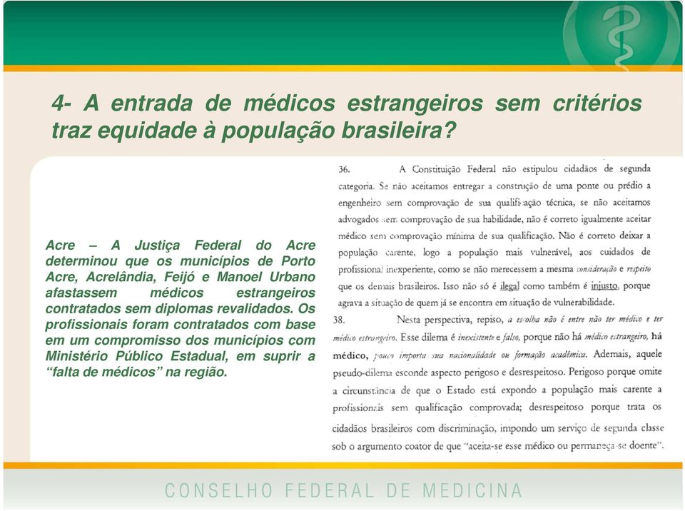 Urbano afastassem médicos estrangeiros contratados sem diplomas revalidados.