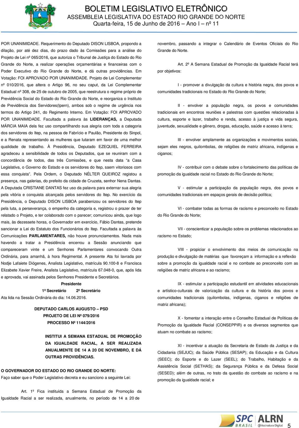 Rio Grande do Norte, a realizar operações orçamentárias e financeiras com o Poder Executivo do Rio Grande do Norte, e dá outras providências.