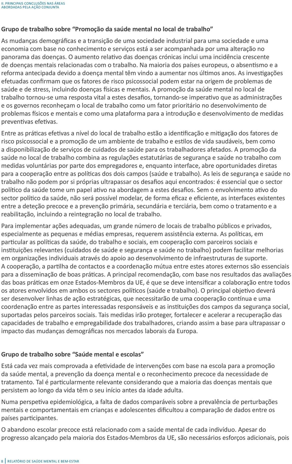 O aumento relativo das doenças crónicas inclui uma incidência crescente de doenças mentais relacionadas com o trabalho.