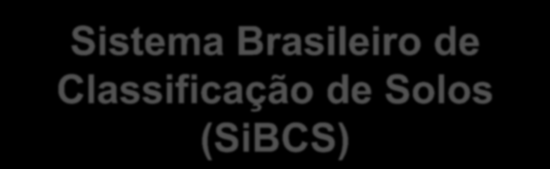 Brasileiro de Classificação de Solos (SiBCS) Prof. Dr.