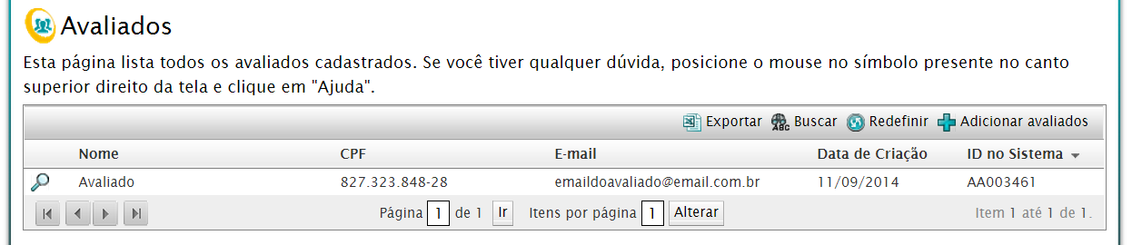 Para acessar os dados do avaliado já cadastrado, clique no ícone abaixo. Instrumento Neste ícone estarão todos os instrumentos adquiridos na Vetor Editora.