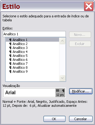 27 A caixa de diálogo ESTILO, permite a configuração e formação do estilo de cada capítulo, por estar criando um ÍNDICE ANALÍTICO, há uma relação de formatação do estilo analítico para cada estilo de