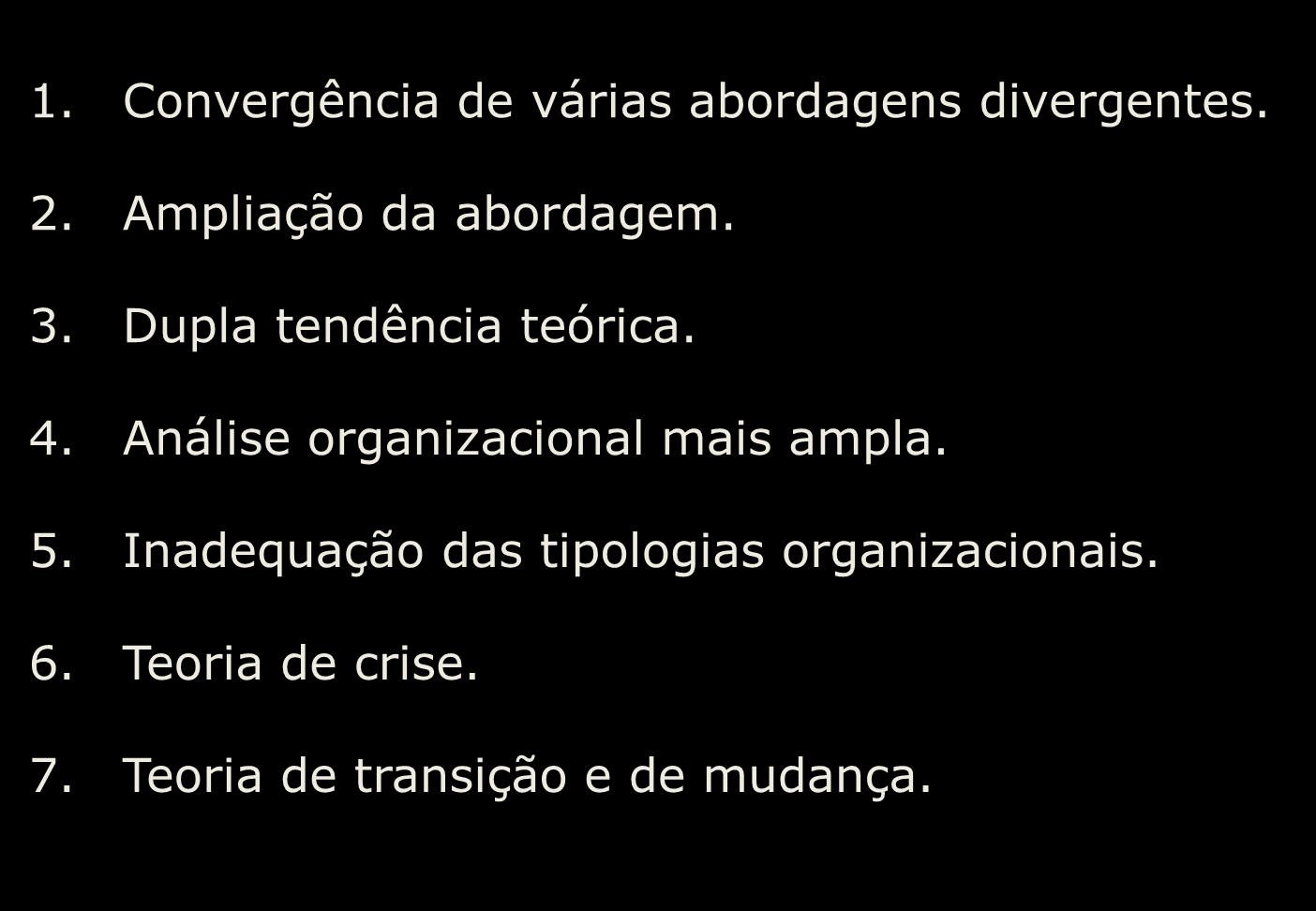 Apreciação Crítica da Teoria Estruturalista 1. Convergência de várias abordagens divergentes. 2. Ampliação da abordagem. 3.