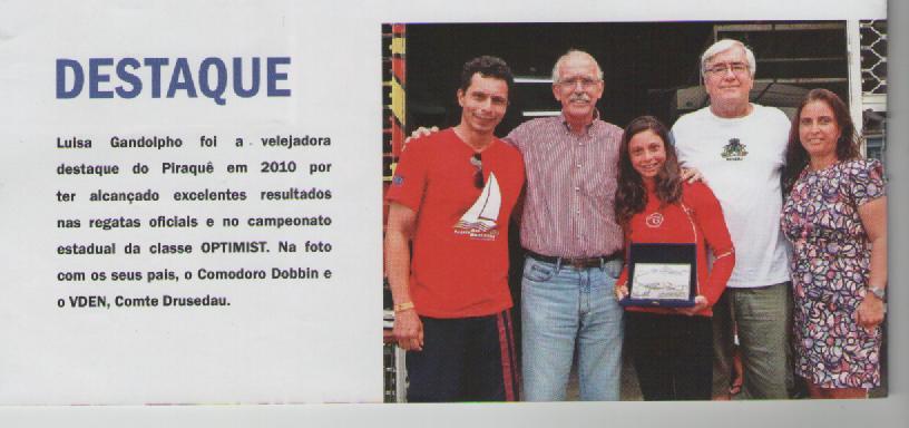 Principais conquistas 2010/2011 Em janeiro de 2011 a velejadora Luisa Gandolpho recebeu a placa de atleta Destaque do CNP, pelo seu desempenho em 2010.