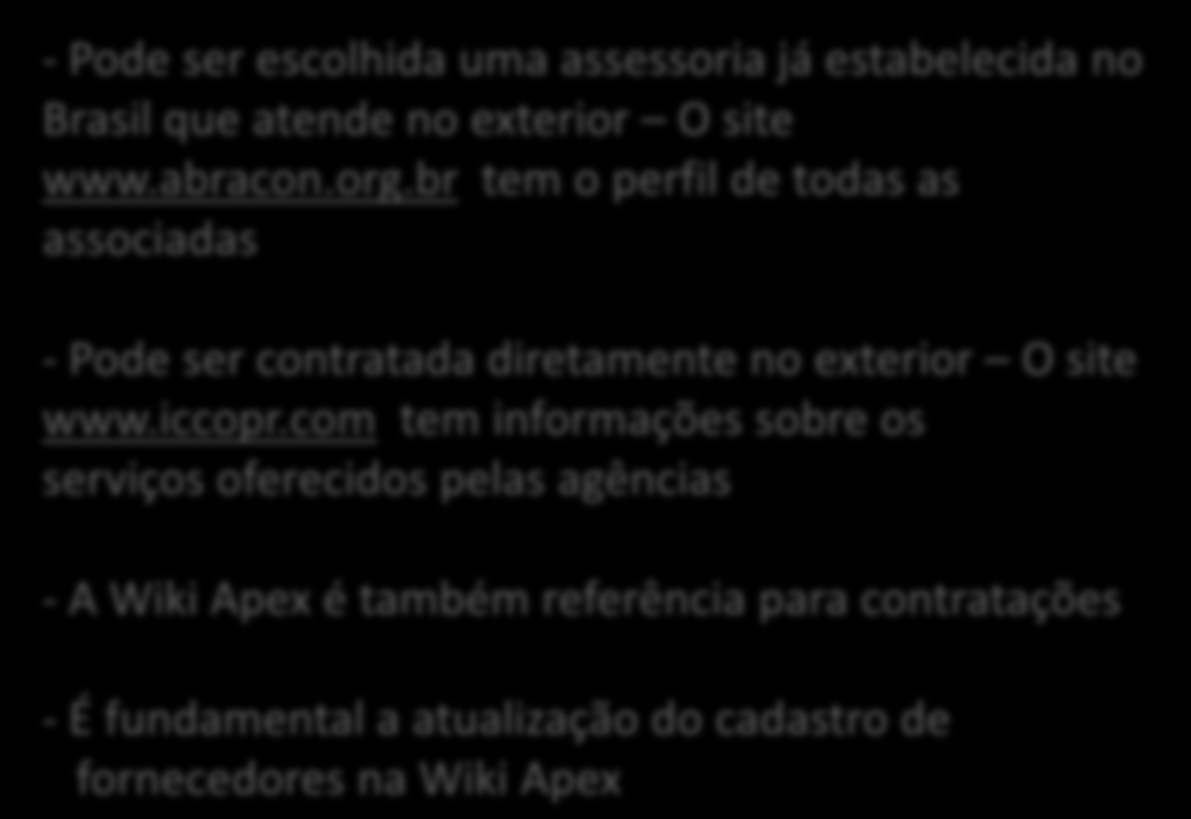 A ESCOLHA DE UMA ASSESSORIA DE IMPRENSA / RP NO ÂMBITO INTERNACIONAL - Pode ser escolhida uma assessoria já estabelecida no Brasil que atende no exterior O site www.abracon.org.