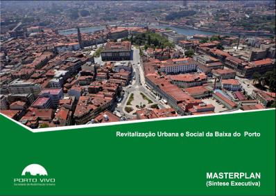 Porto Vivo, SRU ESTRATÉGIA (Masterplan, 2005) A re-habitação da Baixa do Porto; O desenvolvimento e promoção do negócio na