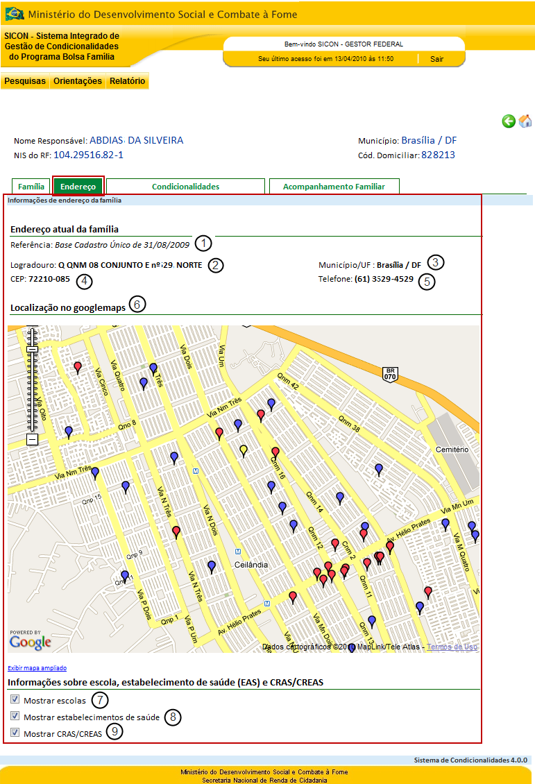 29 6.4.2. Consulta Detalhes do Endereço da Família Permite a consulta do endereço da família, assim como sua localização no mapa, e permite visualizar, no mapa, as