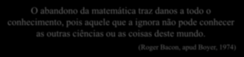 Vozes isoladas alertam sobre os perigos da neglicência aos conhecimentos matemáticos.