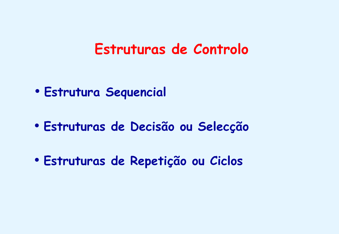 Sequencial Estrutura de controlo mais simples. As instruções são executadas sequencialmente.