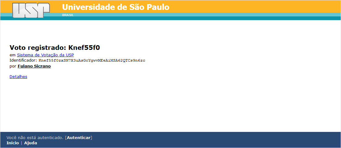 Verificando sua cédula Você receberá uma mensagem notificando sobre o registro do seu voto: Você registrou com sucesso um voto em Sistema de Votação da USP Sua cédula: http://votacao.usp.