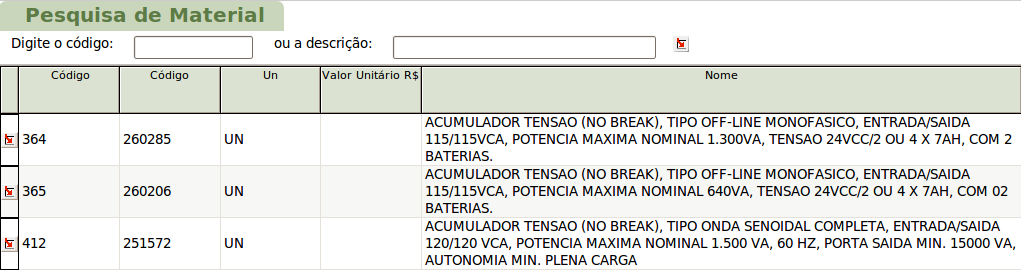 Código ou Descrição do Material: o usuário deverá digitar o código ou a descrição do produto desejado.