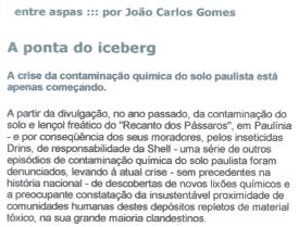 NOTÍCIAS NA IMPRENSA Ultimamente aparecem com freqüência... POLUIÇÃO No Estado, que passou recentemente por casos de contaminação, 40% das empresas não têm licença ambiental.