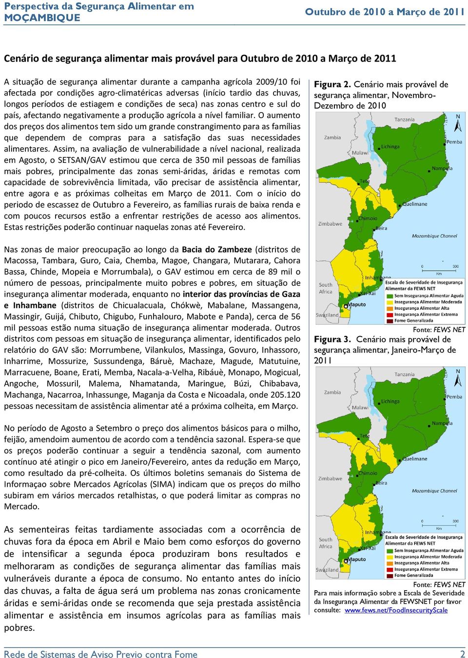 O aumento dos preços dos alimentos tem sido um grande constrangimento para as famílias que dependem de compras para a satisfação das suas necessidades alimentares.