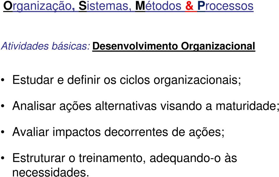 alternativas visando a maturidade; Avaliar impactos