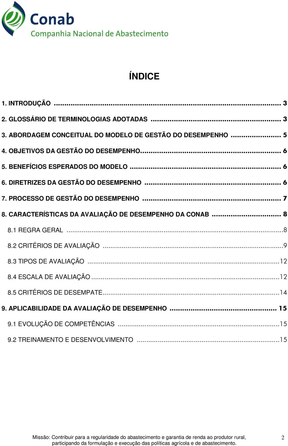 PROCESSO DE GESTÃO DO DESEMPENHO 8. CARACTERÍSTICAS DA AVALIAÇÃO DE DESEMPENHO DA CONAB 8.1 REGRA GERAL 8.2 CRITÉRIOS DE AVALIAÇÃO 8.