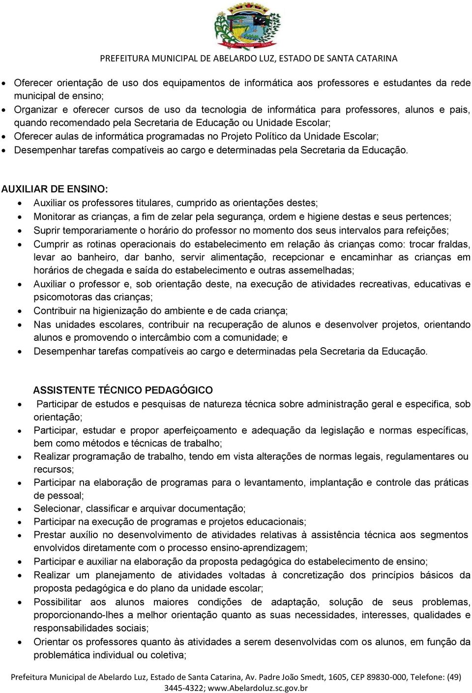 cargo e determinadas pela Secretaria da Educação.