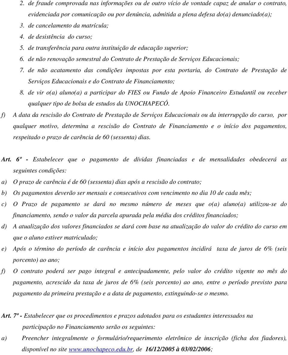 de não renovação semestral do Contrato de Prestação de Serviços Educacionais; 7.