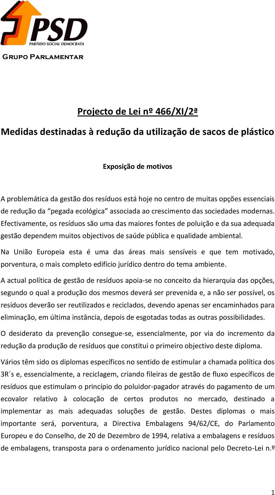 Efectivamente, os resíduos são uma das maiores fontes de poluição e da sua adequada gestão dependem muitos objectivos de saúde pública e qualidade ambiental.