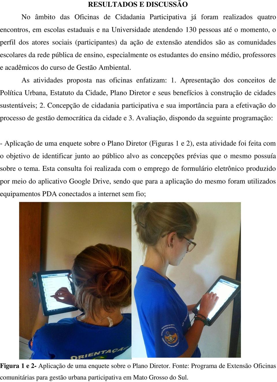 Gestão Ambiental. As atividades proposta nas oficinas enfatizam: 1.