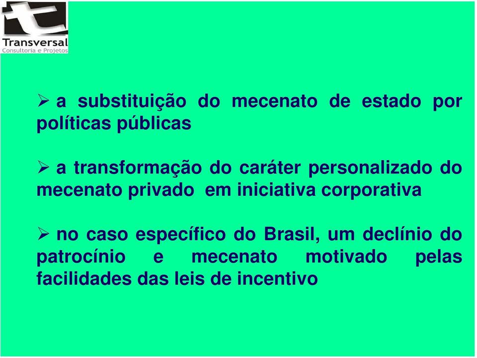 iniciativa corporativa no caso específico do Brasil, um declínio