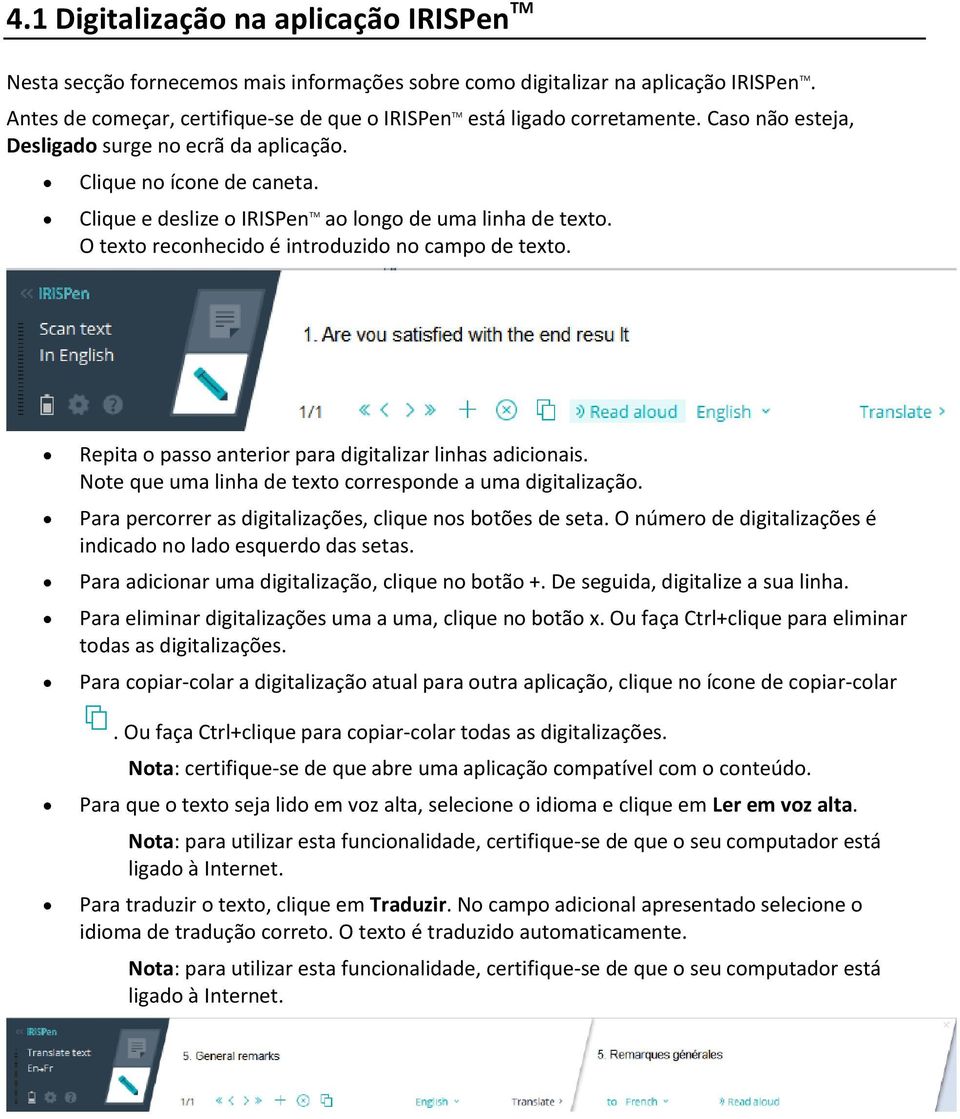 Clique e deslize o IRISPen TM ao longo de uma linha de texto. O texto reconhecido é introduzido no campo de texto. Repita o passo anterior para digitalizar linhas adicionais.