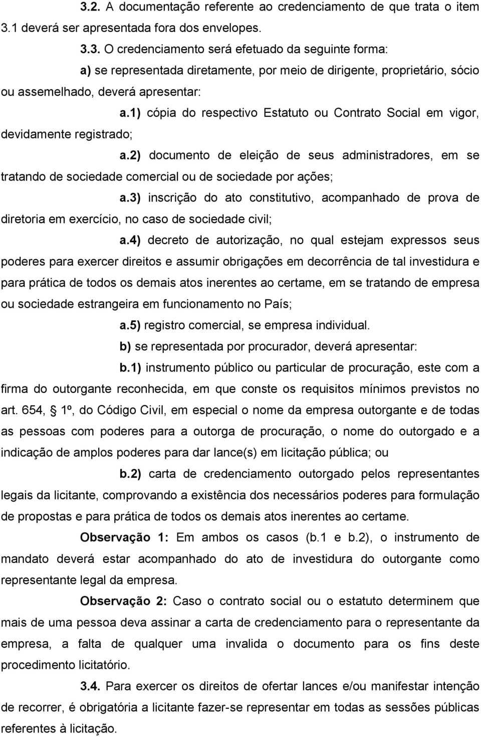 2) documento de eleição de seus administradores, em se tratando de sociedade comercial ou de sociedade por ações; a.