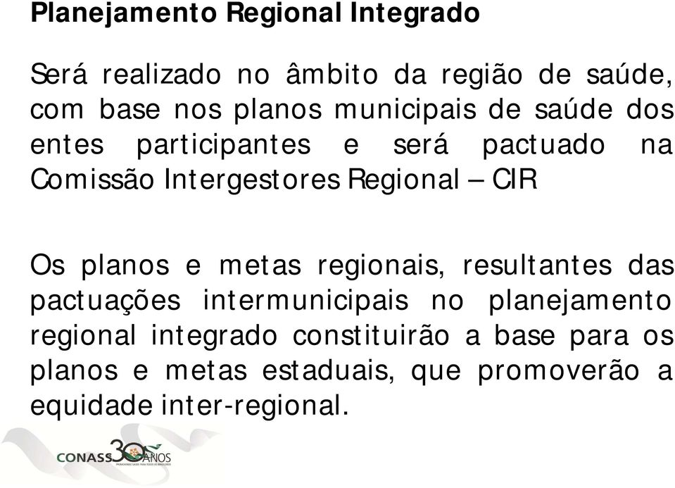 Os planos e metas regionais, resultantes das pactuações intermunicipais no planejamento regional