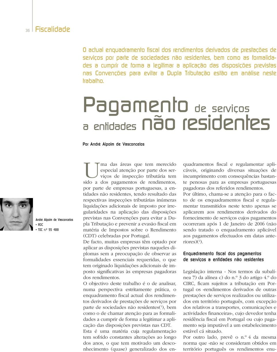 Pagamento de serviços a entidades não residentes Por André Alpoim de Vasconcelos André Alpoim de Vasconcelos ROC TOC n.