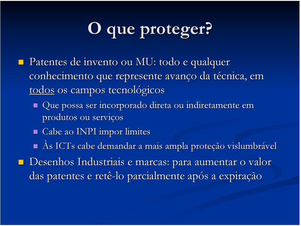 os campos tecnológicos Que possa ser incorporado direta ou indiretamente em produtos ou serviços