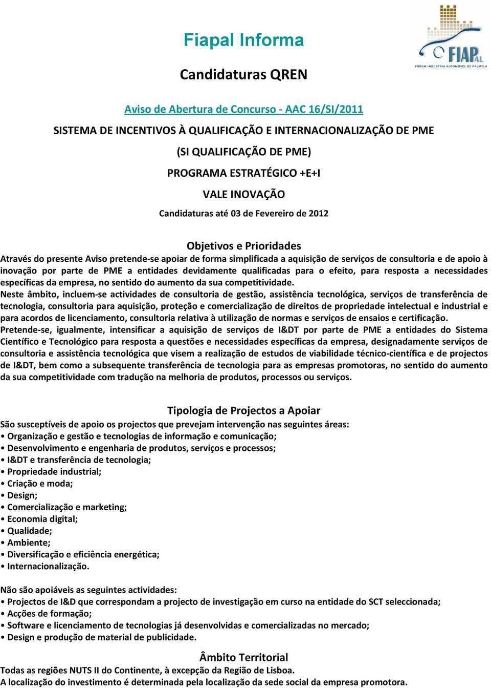 resposta a necessidades específicas da empresa, no sentido do aumento da sua competitividade.