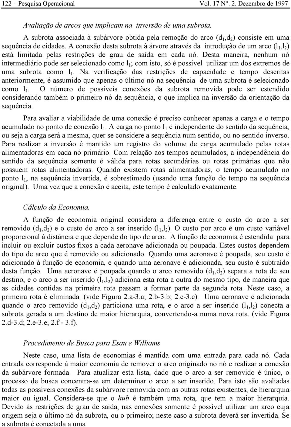 A conexão desta subota à ávoe atavés da intodução de um aco (l 1,l 2 ) está limitada pelas estições de gau de saída em cada nó.