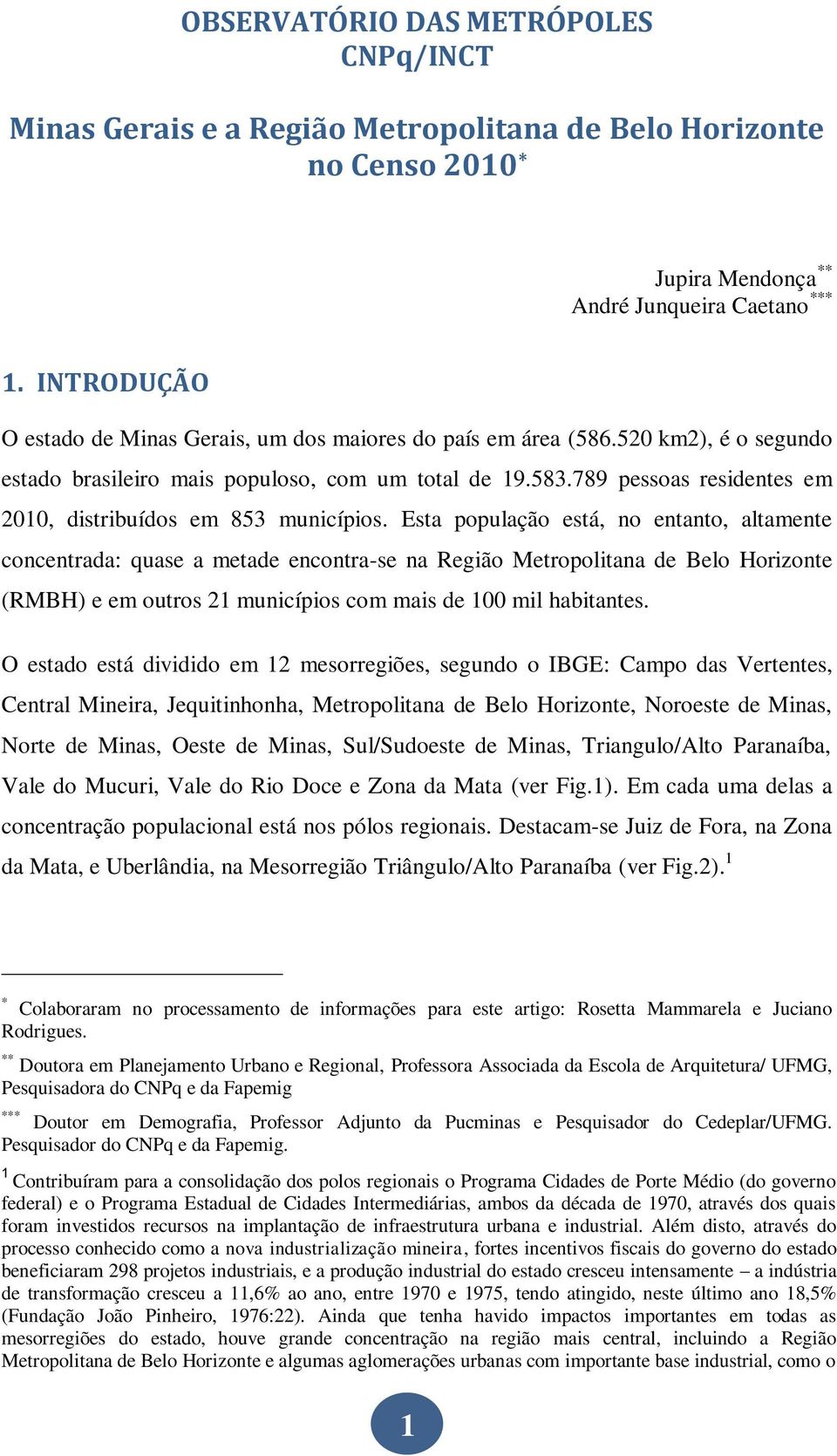 789 pessoas residentes em 2010, distribuídos em 853 municípios.