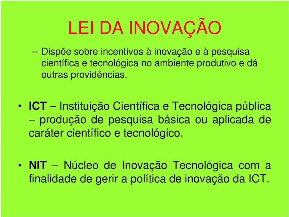 ICT Instituição Científica e Tecnológica pública produção de pesquisa básica ou aplicada
