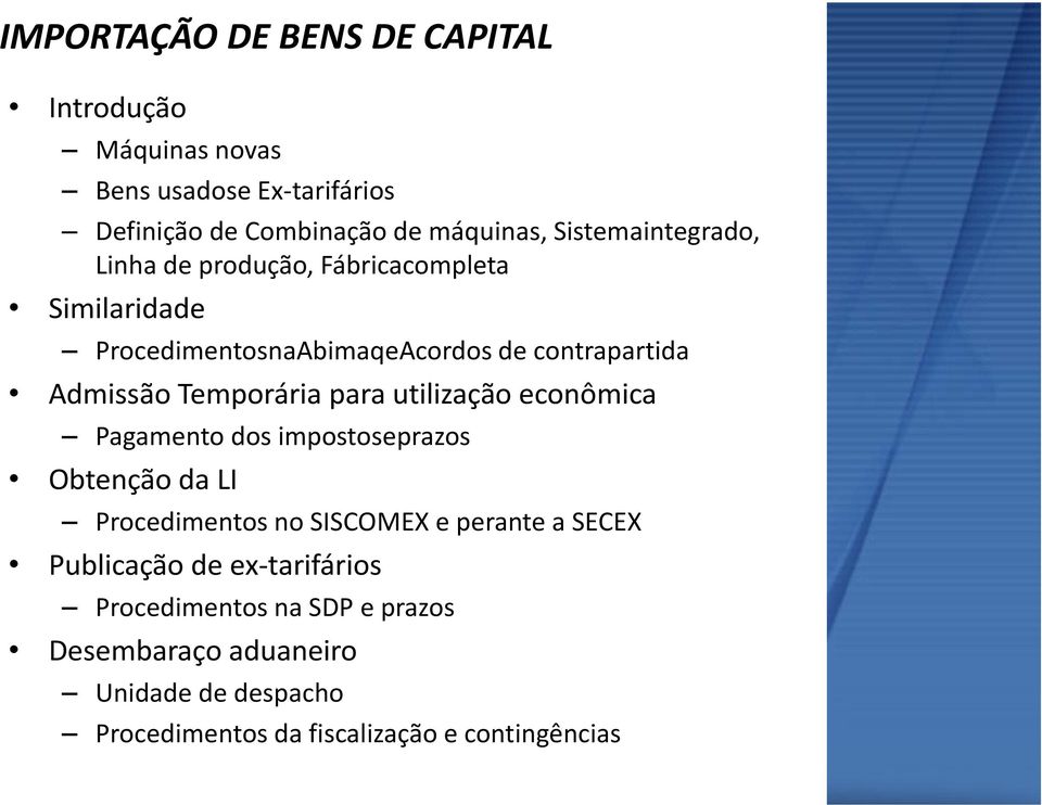 Temporária para utilização econômica Pagamento dos impostoseprazos Obtenção da LI Procedimentos no SISCOMEX e perante a SECEX