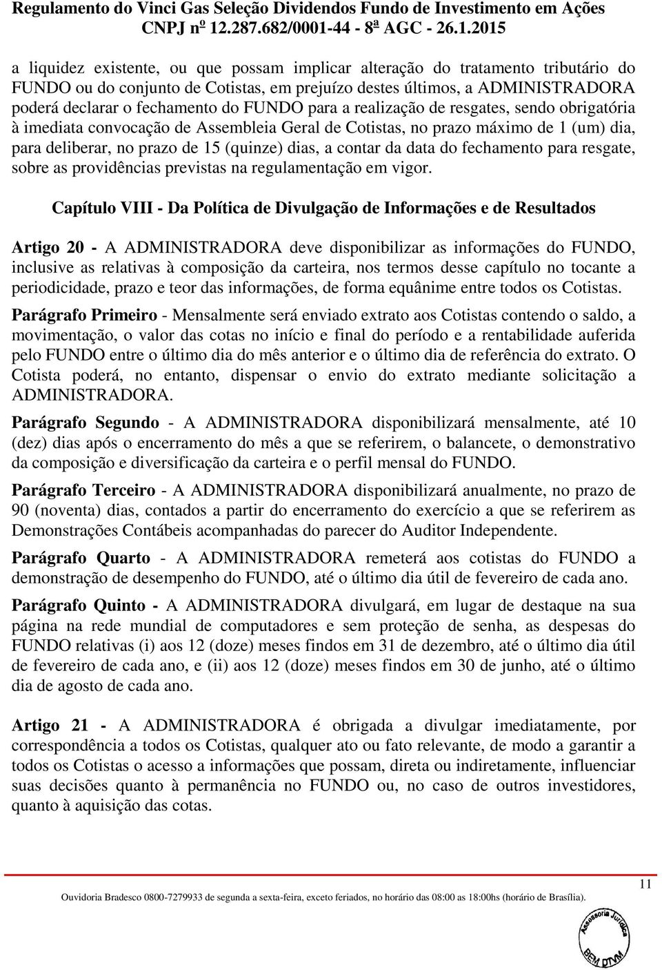 do fechamento para resgate, sobre as providências previstas na regulamentação em vigor.