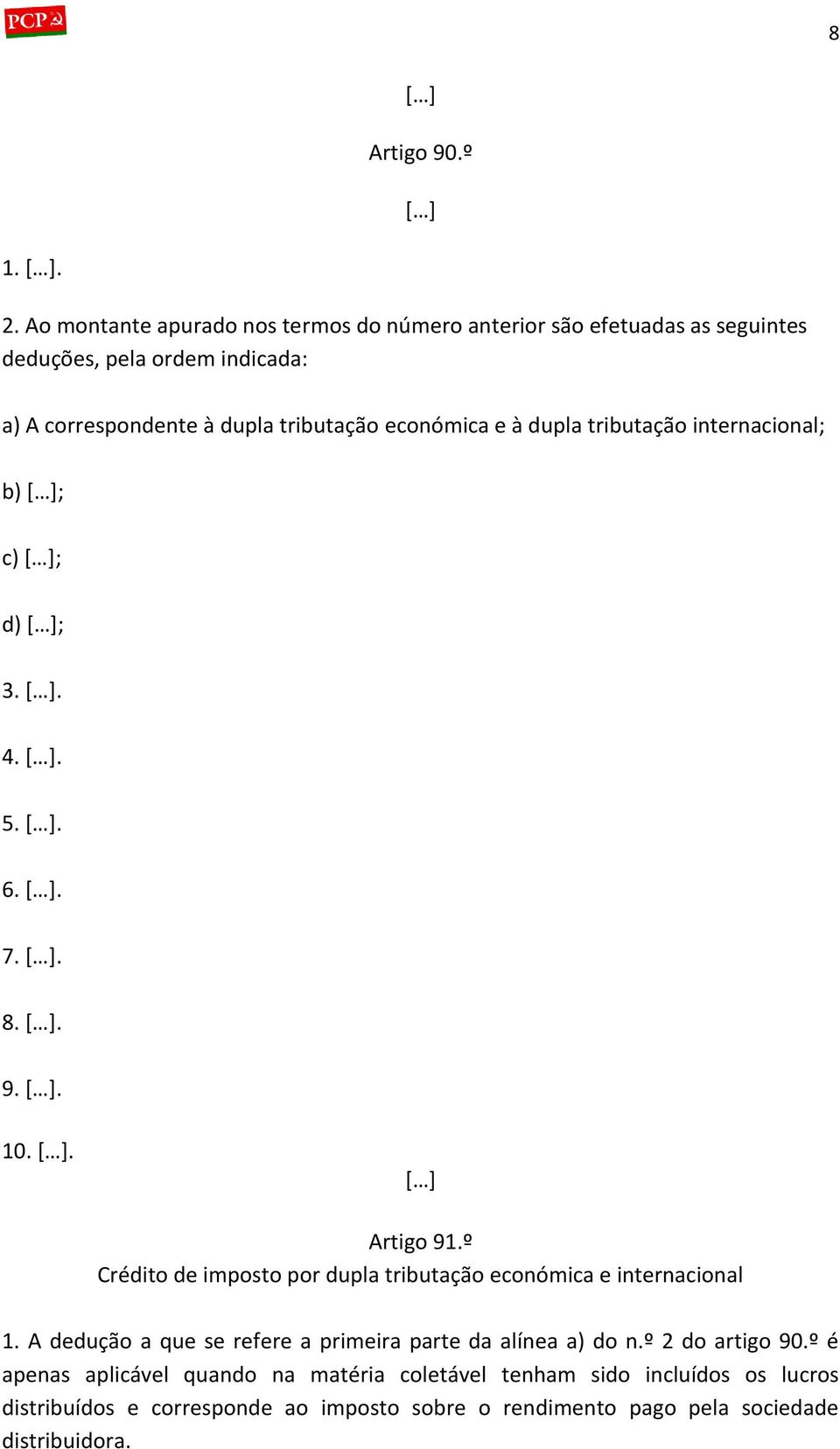 económica e à dupla tributação internacional; b) ; c) ; d) ; 3.. 4.. 5.. 6.. 7.. 8.. 9.. 10.. Artigo 91.