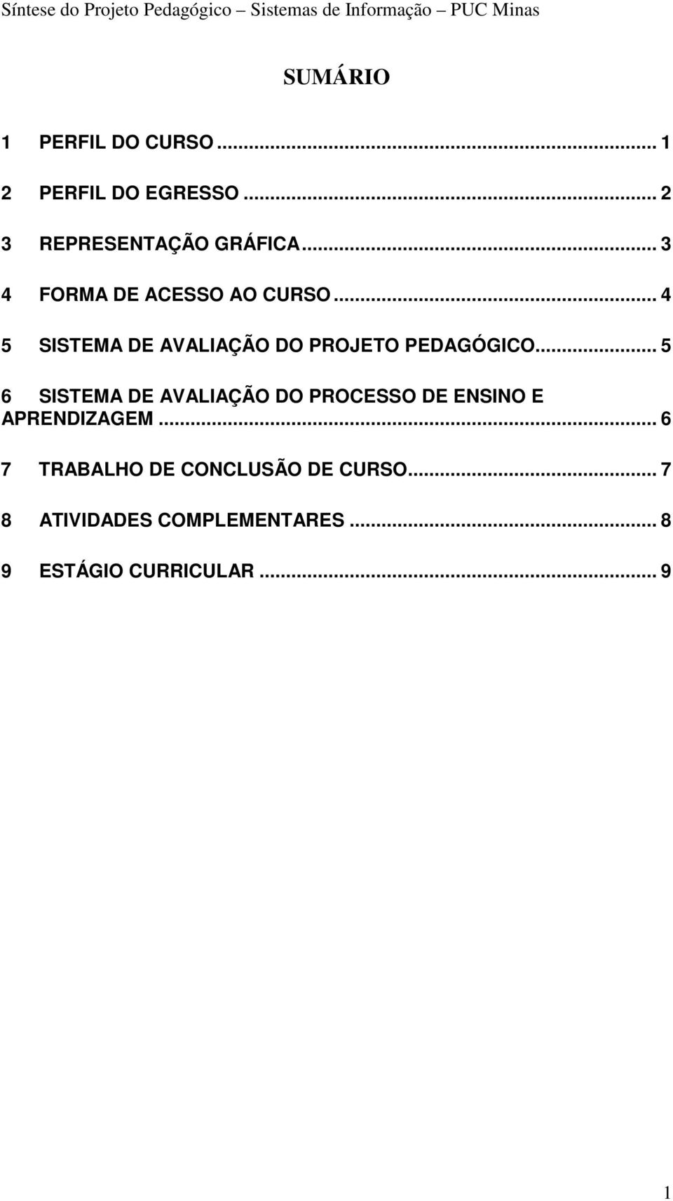 .. 4 5 SISTEMA DE AVALIAÇÃO DO PROJETO PEDAGÓGICO.