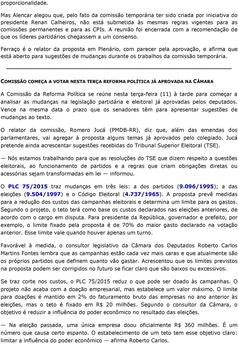 para as CPIs. A reunião foi encerrada com a recomendação de que os líderes partidários chegassem a um consenso.