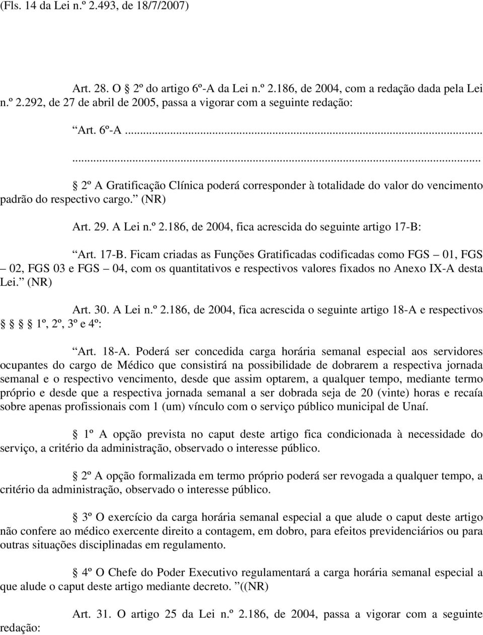 186, de 2004, fica acrescida do seguinte artigo 17-B: