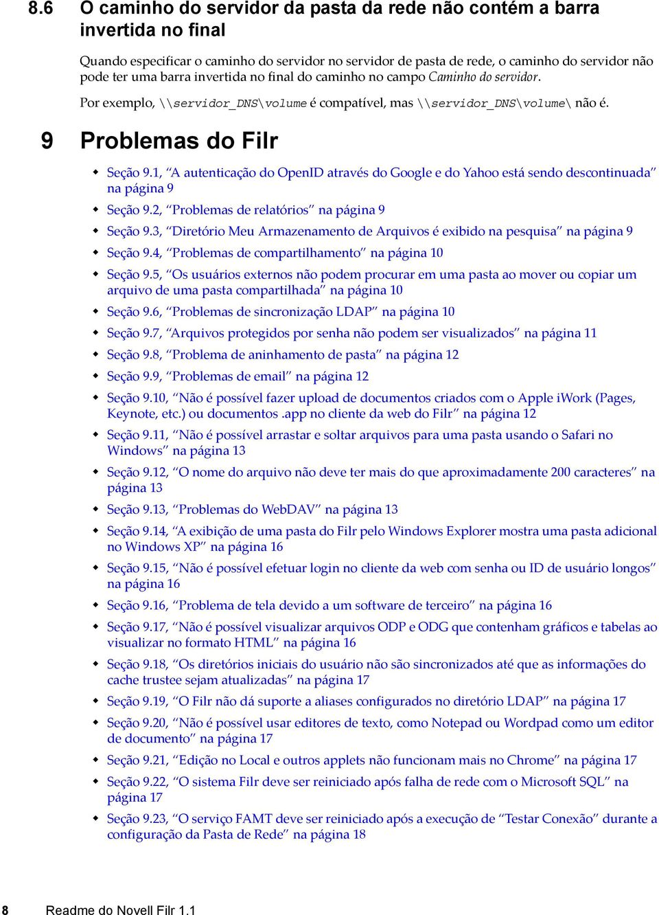 1, A autenticação do OpenID através do Google e do Yahoo está sendo descontinuada na página 9 Seção 9.2, Problemas de relatórios na página 9 Seção 9.