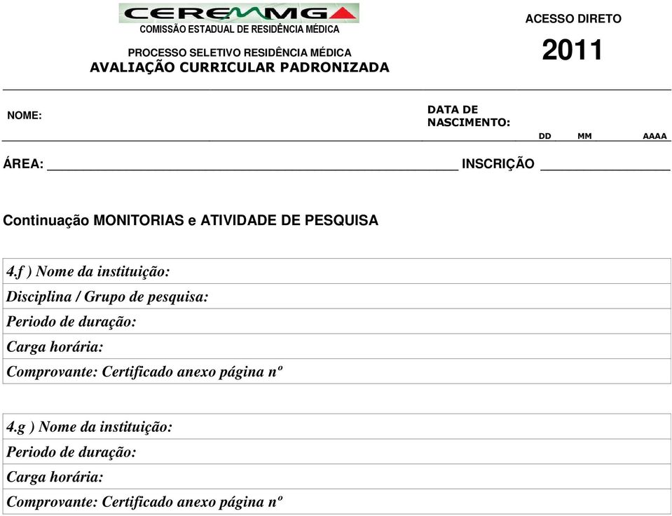 duração: Carga horária: Comprovante: Certificado anexo página nº 4.