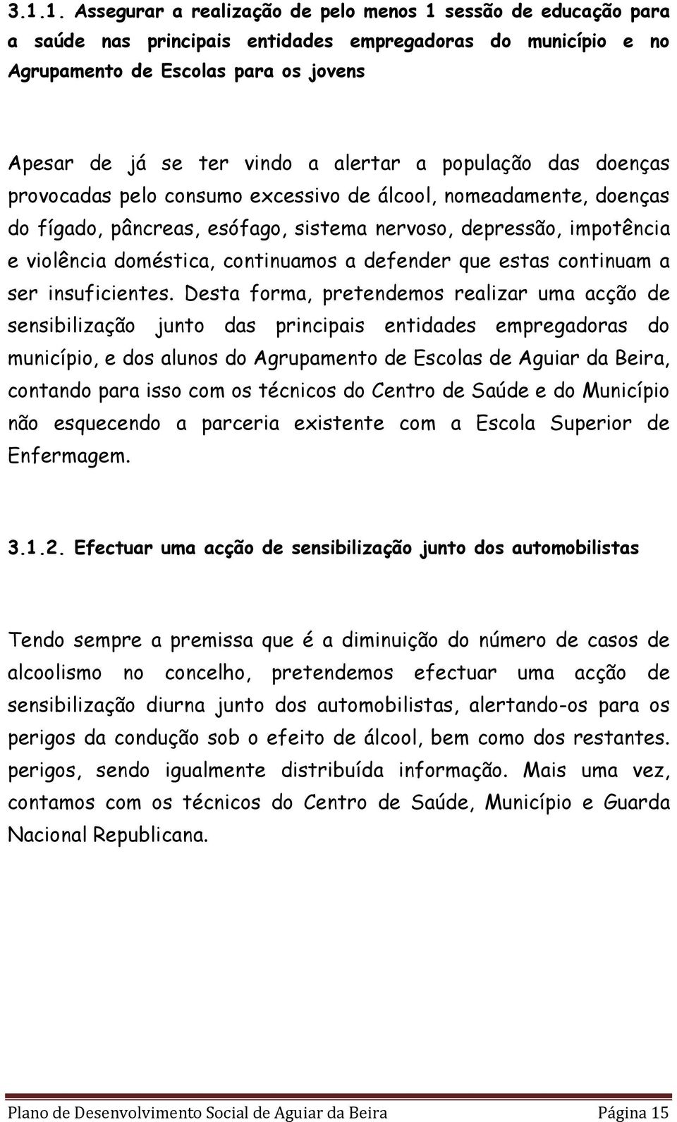 continuamos a defender que estas continuam a ser insuficientes.