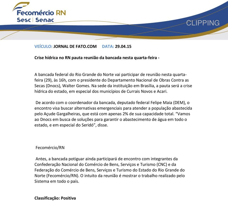 Departamento Nacional de Obras Contra as Secas (Dnocs), Walter Gomes. Na sede da instituição em Brasília, a pauta será a crise hídrica do estado, em especial dos municípios de Currais Novos e Acari.