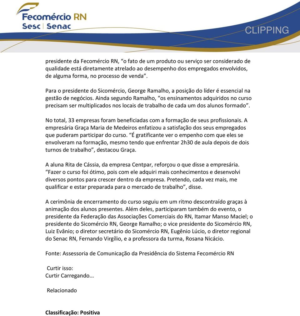 Ainda segundo Ramalho, os ensinamentos adquiridos no curso precisam ser multiplicados nos locais de trabalho de cada um dos alunos formado.