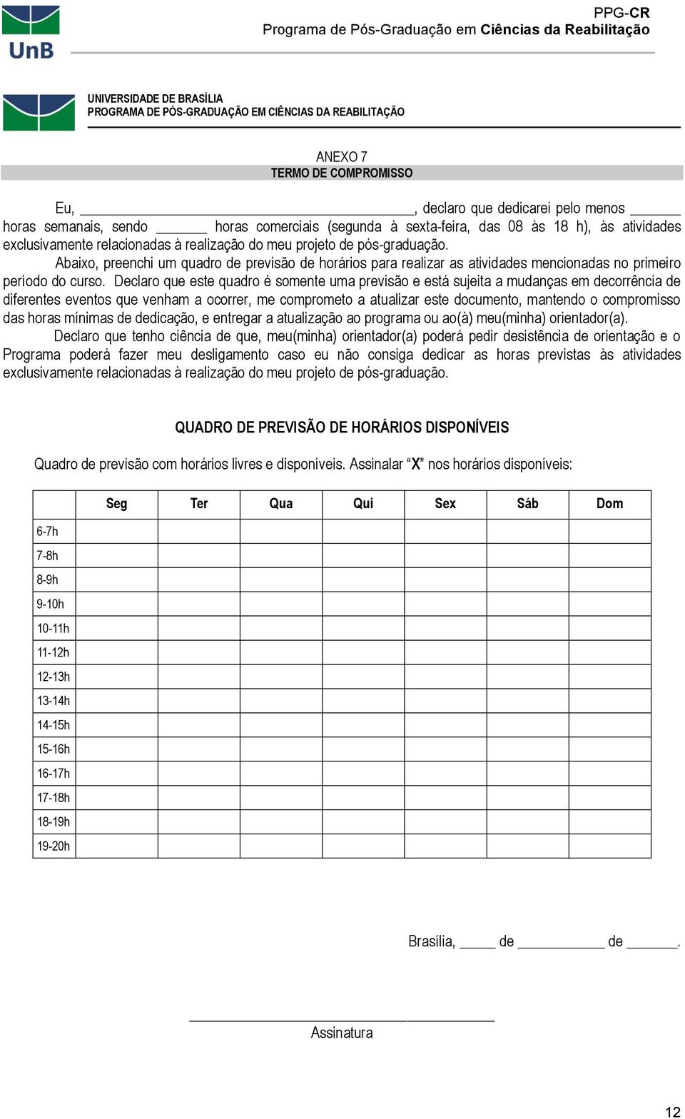 Abaixo, preenchi um quadro de previsão de horários para realizar as atividades mencionadas no primeiro período do curso.