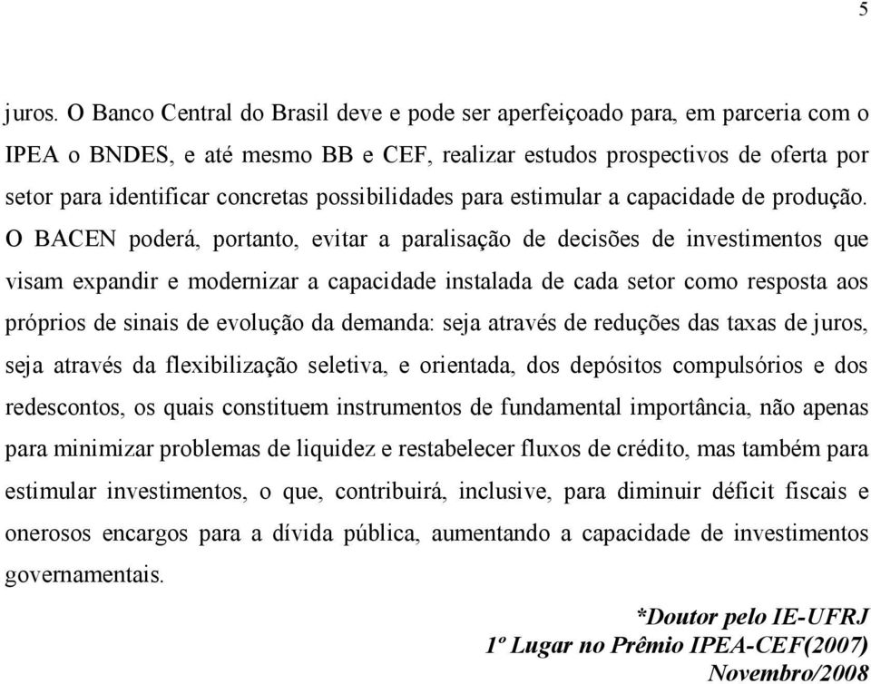 possibilidades para estimular a capacidade de produção.