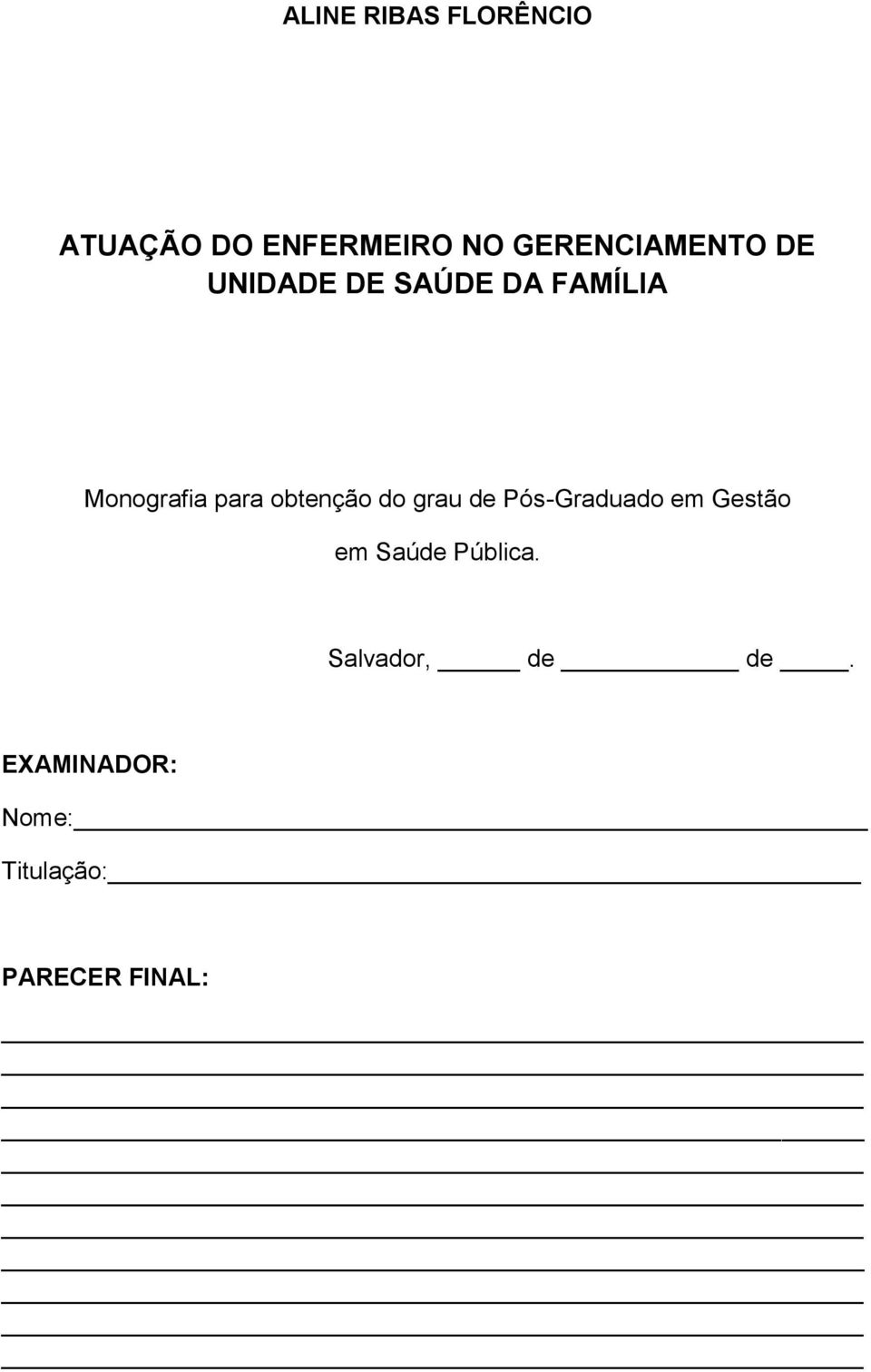 para obtenção do grau de Pós-Graduado em Gestão em Saúde